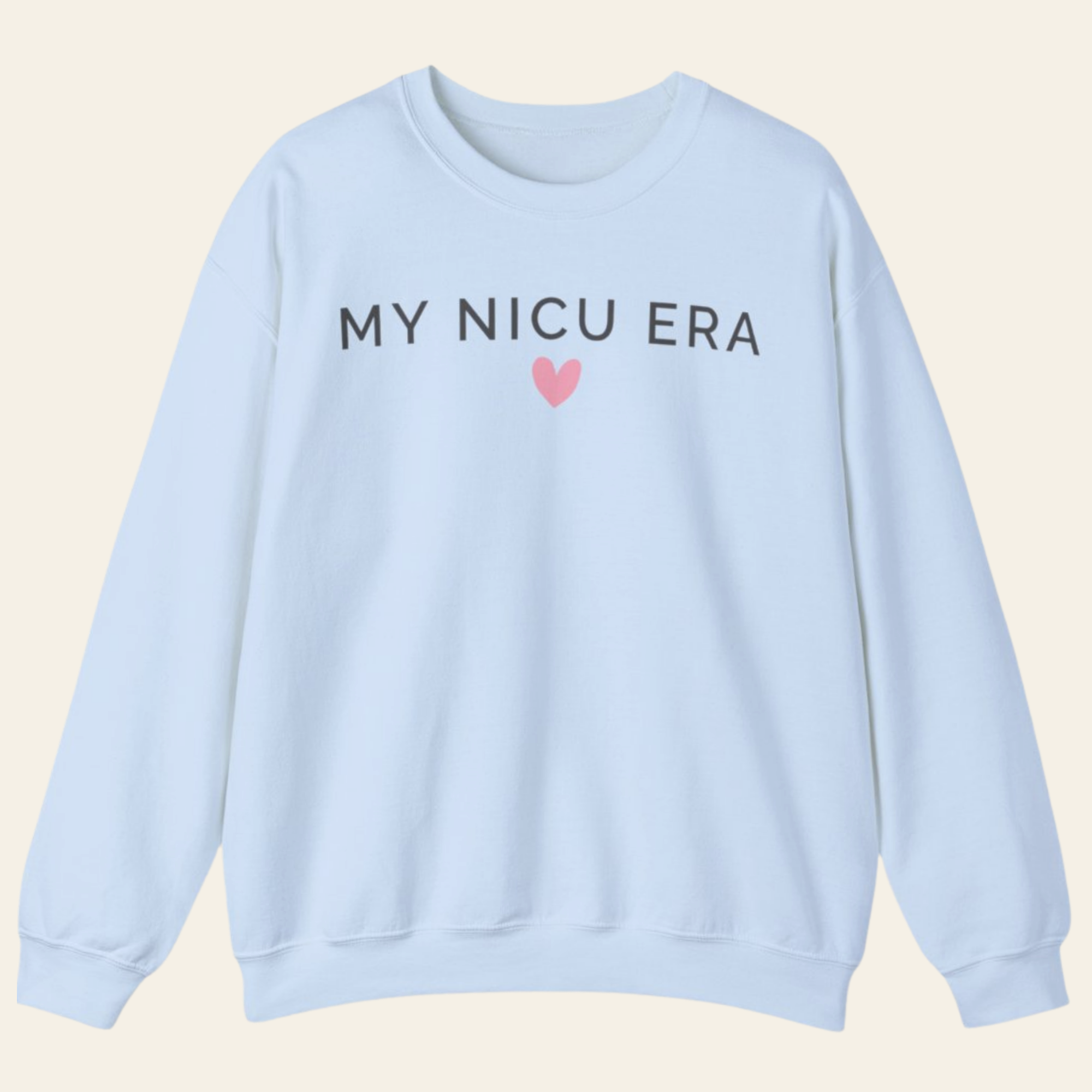 NICU Mom Sweatshirt Gift Soft Crewneck Comfort Wear Preemie Mom Present My NICU Era Design Meaningful Hospital Visit Clothing Neutral Minimal Aesthetic Emotional Support Gift Strength Reminder Apparel Intensive Care Parent Essential Cozy